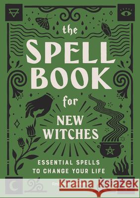 The Spell Book for New Witches: Essential Spells to Change Your Life Ambrosia Hawthorn 9781646110643 Rockridge Press - książka