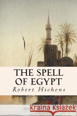 The Spell of Egypt Robert Hichens 9781508838449 Createspace - książka