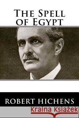 The Spell of Egypt Robert Hichens 9781983529818 Createspace Independent Publishing Platform - książka