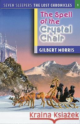 The Spell of the Crystal Chair: Volume 1 Morris, Gilbert 9780802436672 Moody Publishers - książka