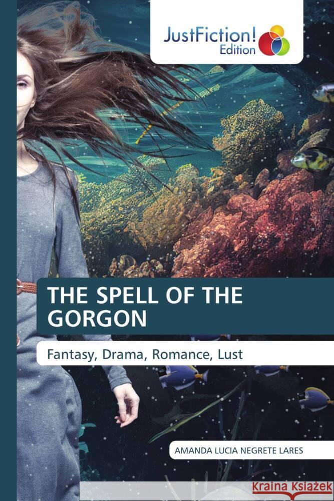 THE SPELL OF THE GORGON NEGRETE LARES, AMANDA LUCIA 9786206748427 JustFiction Edition - książka