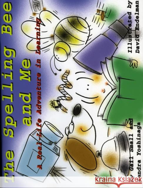 The Spelling Bee and Me: A Real-Life Adventure in Learning Small, Gail 9781578862573 Rowman & Littlefield Education - książka