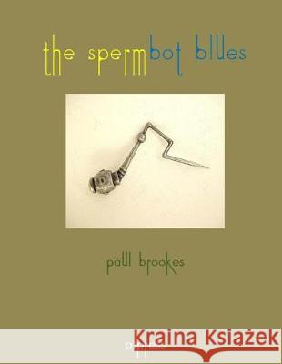 The Spermbot Blues Paul Brookes Mike Castro 9781974677818 Createspace Independent Publishing Platform - książka