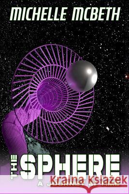 The Sphere: A Journey In Time McBeth, Sean T. 9781505600483 Createspace Independent Publishing Platform - książka