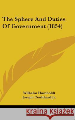 The Sphere And Duties Of Government (1854) Wilhelm Humboldt 9781437383751  - książka