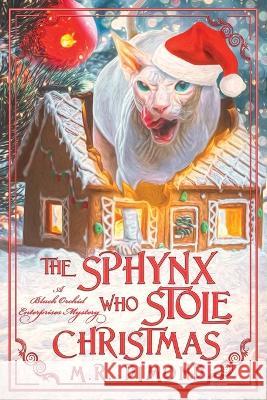 The Sphynx Who Stole Christmas: A Black Orchids Enterprises Mystery M. R. Dimond 9781956204001 Rock Rose Press - książka