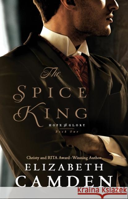 The Spice King Elizabeth Camden 9780764232114 Bethany House Publishers - książka