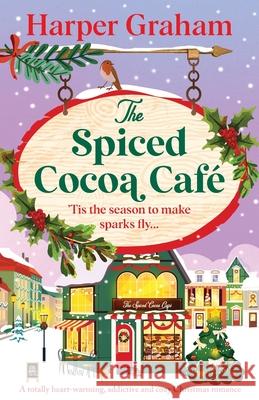 The Spiced Cocoa Caf?: A totally heart-warming, addictive and cozy Christmas romance Harper Graham 9781805502883 Bookouture - książka
