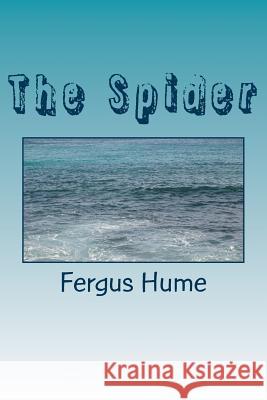 The Spider Fergus Hume 9781986912525 Createspace Independent Publishing Platform - książka