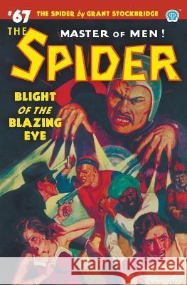 The Spider #67: Blight of the Blazing Eye Grant Stockbridge, Wayne Rogers, John Fleming Gould 9781618276667 Popular Publications - książka