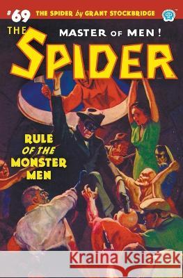 The Spider #69: Rule of the Monster Men Grant Stockbridge Norvell W. Page John Newton Howitt 9781618276681 Popular Publications - książka