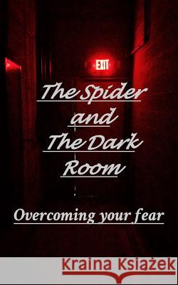 The Spider and the Dark Room: Overcoming your fear Jones, Raphael 9781364911065 Blurb - książka