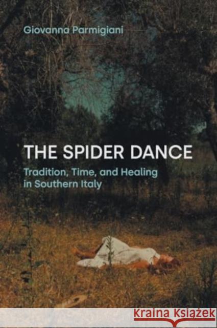 The Spider Dance: Tradition, Time and Healing in Southern Italy Giovanna Parmigiani 9781800505131 Equinox Publishing Ltd - książka