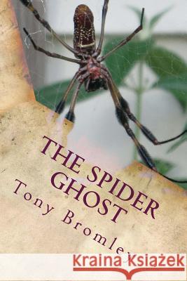 The Spider Ghost Tony Bromley 9781514336731 Createspace Independent Publishing Platform - książka