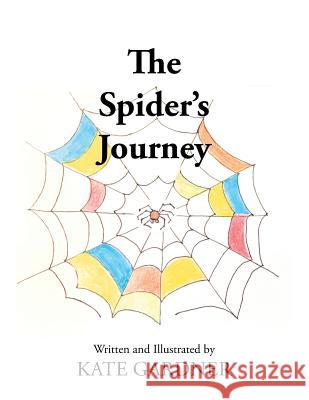 The Spider's Journey Kate Gardner 9781984564542 Xlibris Us - książka