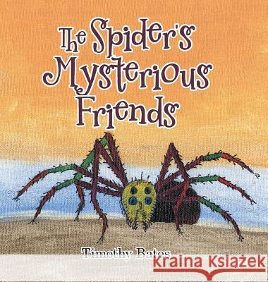 The Spider's Mysterious Friends Timothy Bates 9781546277095 Authorhouse - książka