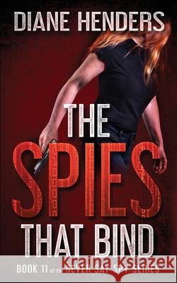 The Spies That Bind Diane Henders 9781927460344 Pebkac Publishing - książka