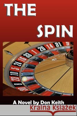 The Spin Don Keith 9781479109876 Createspace Independent Publishing Platform - książka