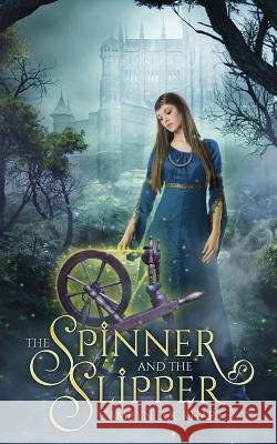 The Spinner and the Slipper Camryn Lockhart 9781942379126 Rooglewood Press - książka
