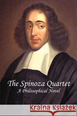 The Spinoza Quartet: A Philosophical Novel Bernard Susser 9781304324047 Lulu.com - książka