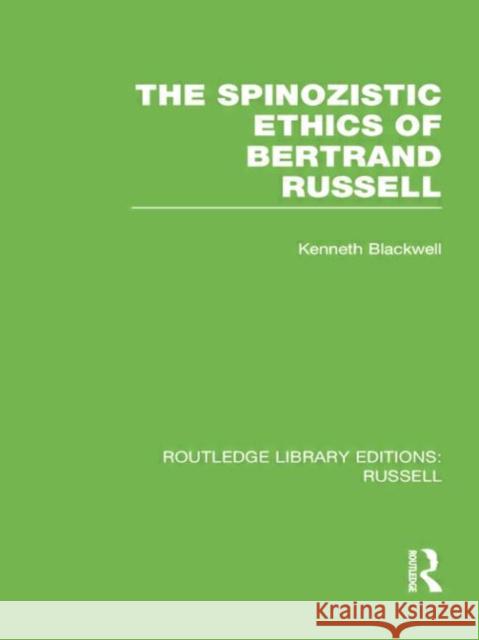 The Spinozistic Ethics of Bertrand Russell Kenneth Blackwell 9780415752718 Routledge - książka