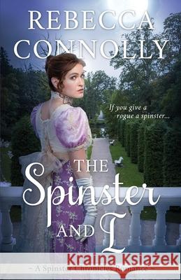 The Spinster and I Rebecca Connolly 9781943048700 Phase Publishing - książka