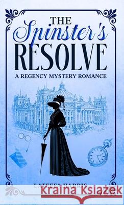 The Spinster's Resolve Lateefa Harris 9781068252419 Reign Unshackled - książka