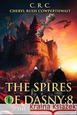 The Spires of Dasny: 8: The Great Divide Cheryl Rush Cowperthwait 9798876507020 Independently Published - książka