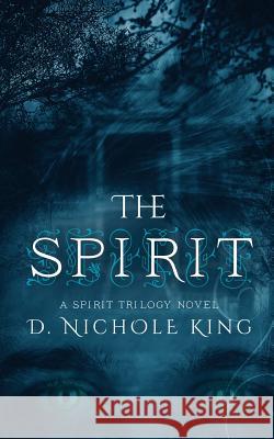 The Spirit D. Nichole King 9781680581942 Limitless Publishing, LLC - książka