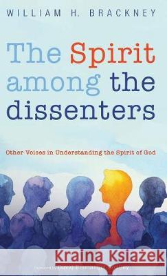 The Spirit among the dissenters William H Brackney, David Emmanuel Goatley 9781498237499 Cascade Books - książka