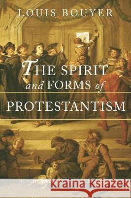 The Spirit and Forms of Protestantism Louis Bouyer 9781621642183 Ignatius Press - książka