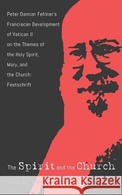 The Spirit and the Church J Isaac Goff, Christiaan W Kappes, Edward J Ondrako 9781532651410 Pickwick Publications - książka