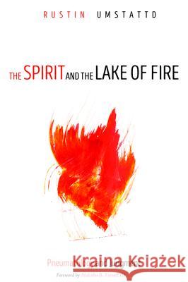 The Spirit and the Lake of Fire Rustin Umstattd Malcolm B. III Yarnell 9781532615429 Wipf & Stock Publishers - książka