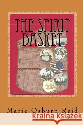 The Spirit Basket: 270 Years of an Alaska Family Marie Osburn Reid 9781481885775 Createspace - książka