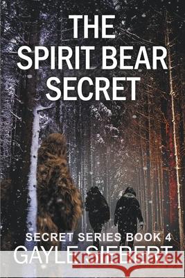 The Spirit Bear Secret Gayle Siebert 9781990180057 Gayle Siebert - książka