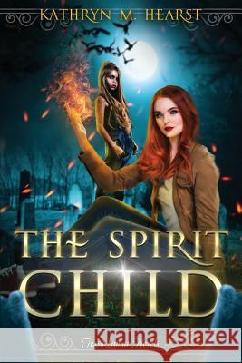 The Spirit Child Kathryn M. Hearst 9781717144942 Createspace Independent Publishing Platform - książka