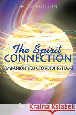 The Spirit Connection: Companion Book to Abiding Flame Susan Lukas 9781727022292 Createspace Independent Publishing Platform - książka