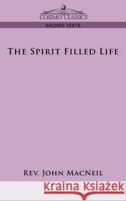 The Spirit Filled Life REV John MacNeil 9781596051164 Cosimo Classics - książka