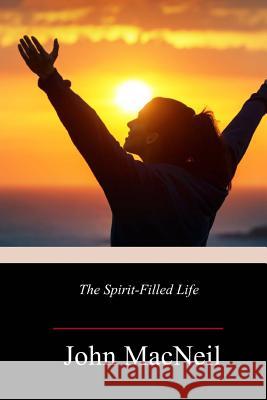The Spirit-Filled Life John MacNeil 9781982049393 Createspace Independent Publishing Platform - książka