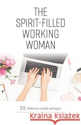 The Spirit-Filled Working Woman: 52 Reflections to Guide and Inspire Sue Funk 9781625861320 Credo House Publishers - książka