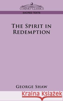 The Spirit in Redemption George Shaw 9781596058392 Cosimo Classics - książka