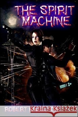 The Spirit Machine Robert Hazelton 9781507618943 Createspace - książka