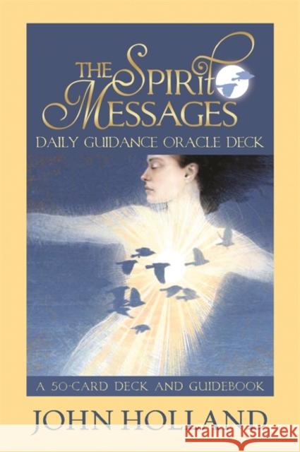 The Spirit Messages Daily Guidance Oracle Deck: A 50-Card Deck and Guidebook Holland, John 9781401940263 Lifestyles - książka