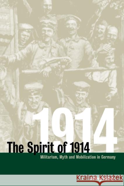The Spirit of 1914: Militarism, Myth, and Mobilization in Germany Verhey, Jeffrey 9780521026369 Cambridge University Press - książka