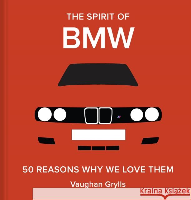 The Spirit of BMW: 50 Reasons Why We Love Them Vaughan Grylls 9781849948036 Batsford Ltd - książka