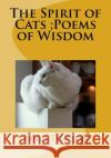 The Spirit of Cats;Poems of Wisdom Timpson, Paula Ann 9781546386827 Createspace Independent Publishing Platform
