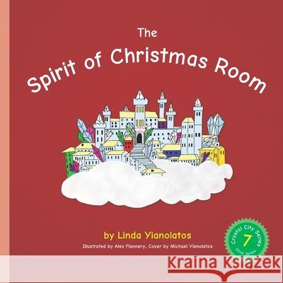 The Spirit of Christmas Room: Crystal City Series, Book 7 Linda Yianolatos 9781979435826 Createspace Independent Publishing Platform - książka