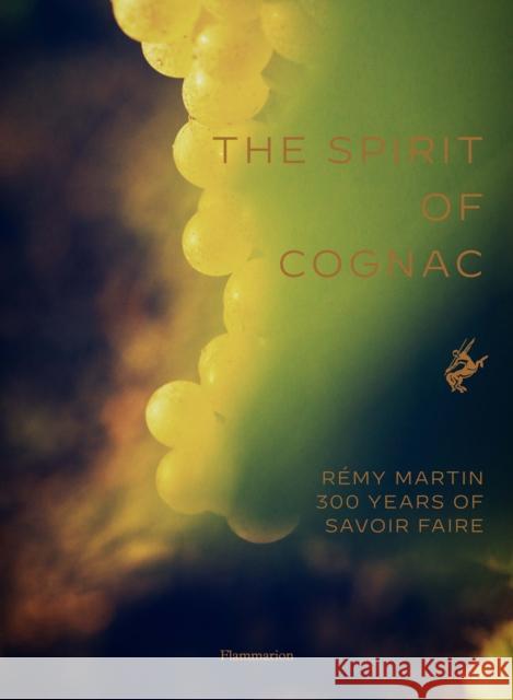 The Spirit of Cognac: Remy Martin: 300 Years of Savoir Faire Thomas Laurenceau 9782080297099 Editions Flammarion - książka