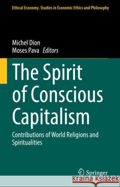The Spirit of Conscious Capitalism: Contributions of World Religions and Spiritualities Michel Dion Moses Pava 9783031102035 Springer - książka