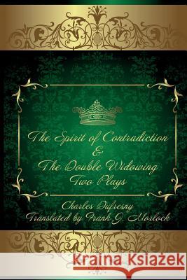 The Spirit of Contradiction & the Double Widowing: Two Plays Dufresny, Charles 9781479400911 Borgo Press - książka